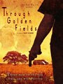 Смотреть «Through Golden Fields» онлайн фильм в хорошем качестве