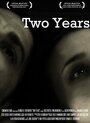 Смотреть «Two Years» онлайн фильм в хорошем качестве