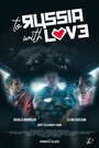 В Россию с любовью (2021) трейлер фильма в хорошем качестве 1080p