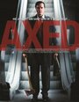 Axed (2012) кадры фильма смотреть онлайн в хорошем качестве