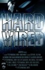 Смотреть «Hard-Wired» онлайн фильм в хорошем качестве
