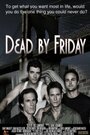 Dead by Friday (2012) кадры фильма смотреть онлайн в хорошем качестве
