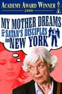 Смотреть «Моя мать мечтает стать последователем Сатаны в Нью-Йорке» онлайн фильм в хорошем качестве