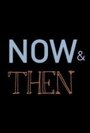 Now & Then (2010) кадры фильма смотреть онлайн в хорошем качестве