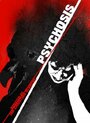 Смотреть «Psychosis» онлайн фильм в хорошем качестве
