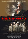 Смотреть «Der Uranberg» онлайн фильм в хорошем качестве