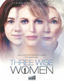 Смотреть «Три мудрых женщины» онлайн фильм в хорошем качестве