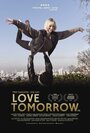 Смотреть «Love Tomorrow» онлайн фильм в хорошем качестве