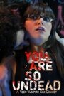 Смотреть «You Are So Undead» онлайн фильм в хорошем качестве