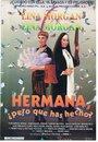 Смотреть «Hermana, pero ¿qué has hecho?» онлайн фильм в хорошем качестве
