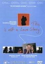 Это не история любви (2002) кадры фильма смотреть онлайн в хорошем качестве