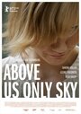 Смотреть «Над нами только небо» онлайн фильм в хорошем качестве