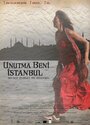 Смотреть «Не забывай меня, Стамбул» онлайн фильм в хорошем качестве