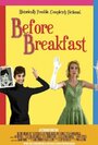 Before Breakfast (2010) трейлер фильма в хорошем качестве 1080p