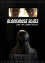 Blockhouse Blues and the Elmore Beast (2011) трейлер фильма в хорошем качестве 1080p