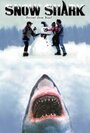 Смотреть «Snow Shark: Ancient Snow Beast» онлайн фильм в хорошем качестве