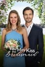 Смотреть «Можете поцеловать подружку невесты» онлайн фильм в хорошем качестве