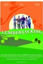 Lumberjacking (2009) трейлер фильма в хорошем качестве 1080p