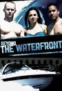 Смотреть «Beyond the Waterfront» онлайн фильм в хорошем качестве