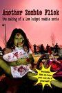 Another Zombie Flick: The Making of a Low Budget Zombie Movie (2011) скачать бесплатно в хорошем качестве без регистрации и смс 1080p