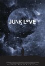 Смотреть «Junk Love» онлайн фильм в хорошем качестве