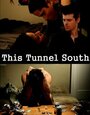 This Tunnel South (2011) кадры фильма смотреть онлайн в хорошем качестве