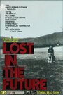Lost in the Future (2011) трейлер фильма в хорошем качестве 1080p