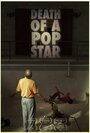 Death of a Pop Star (2011) кадры фильма смотреть онлайн в хорошем качестве