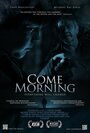 Come Morning (2012) трейлер фильма в хорошем качестве 1080p