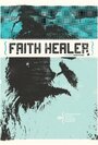 Faith Healer (2010) кадры фильма смотреть онлайн в хорошем качестве