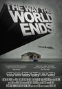 Смотреть «The Way the World Ends» онлайн фильм в хорошем качестве