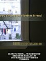 Смотреть «You Should Be a Better Friend» онлайн фильм в хорошем качестве