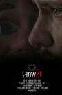 Смотреть «Show Me» онлайн фильм в хорошем качестве