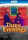 Три вечера (2010) кадры фильма смотреть онлайн в хорошем качестве