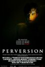 Perversion (2010) трейлер фильма в хорошем качестве 1080p