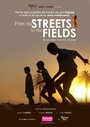 From the Streets to the Fields (2011) трейлер фильма в хорошем качестве 1080p