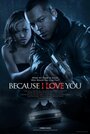 Because I Love You (2012) скачать бесплатно в хорошем качестве без регистрации и смс 1080p