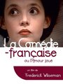 La Comédie-Française ou L'amour joué (1996) трейлер фильма в хорошем качестве 1080p