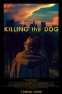 Killing the Dog (2012) кадры фильма смотреть онлайн в хорошем качестве