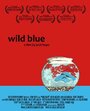 Wild Blue (2013) скачать бесплатно в хорошем качестве без регистрации и смс 1080p