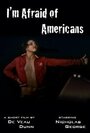Смотреть «I'm Afraid of Americans» онлайн фильм в хорошем качестве