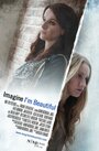 Смотреть «Imagine I'm Beautiful» онлайн фильм в хорошем качестве