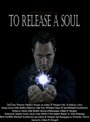 To Release a Soul (2013) трейлер фильма в хорошем качестве 1080p