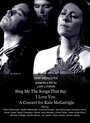 Пой мне песни о любви: Концерт для Кейт МакГарригл (2012) кадры фильма смотреть онлайн в хорошем качестве