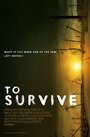 To Survive (2014) кадры фильма смотреть онлайн в хорошем качестве