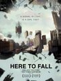 Here to Fall (2012) трейлер фильма в хорошем качестве 1080p