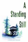 Смотреть «A Standing Still» онлайн фильм в хорошем качестве
