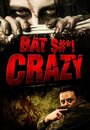 Смотреть «Bat $#*! Crazy» онлайн фильм в хорошем качестве