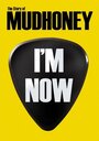I'm Now: The Story of Mudhoney (2012) трейлер фильма в хорошем качестве 1080p