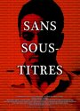 Sans Sous-Titres (2012) кадры фильма смотреть онлайн в хорошем качестве